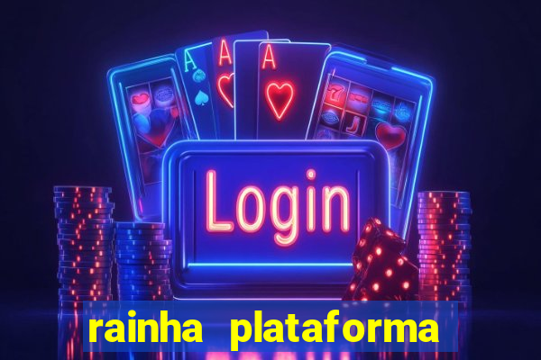 rainha plataforma de jogos